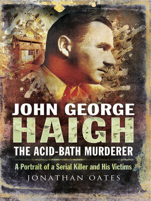 cover image of John George Haigh, the Acid-Bath Murderer